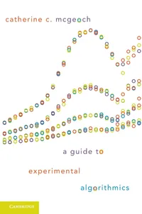 Buy A Guide to Experimental Algorithmics | by Catherine C. McGeoch | Cambridge University Press | English | Illustrated Edition — BookShops.in