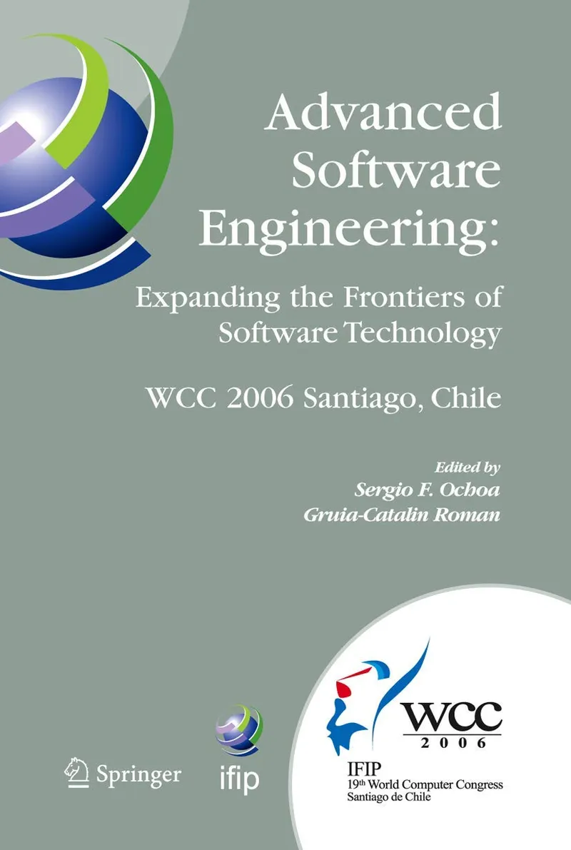 Advanced Software Engineering: Expanding the Frontiers of Software Technology: IFIP 19th World Computer Congress, First International Workshop on ... in Information and Communication Technology) | by Sergio F. Ochoa | Gruia-Catalin Roman | Springer-Verlag New York Inc. | English | 2006th Edition