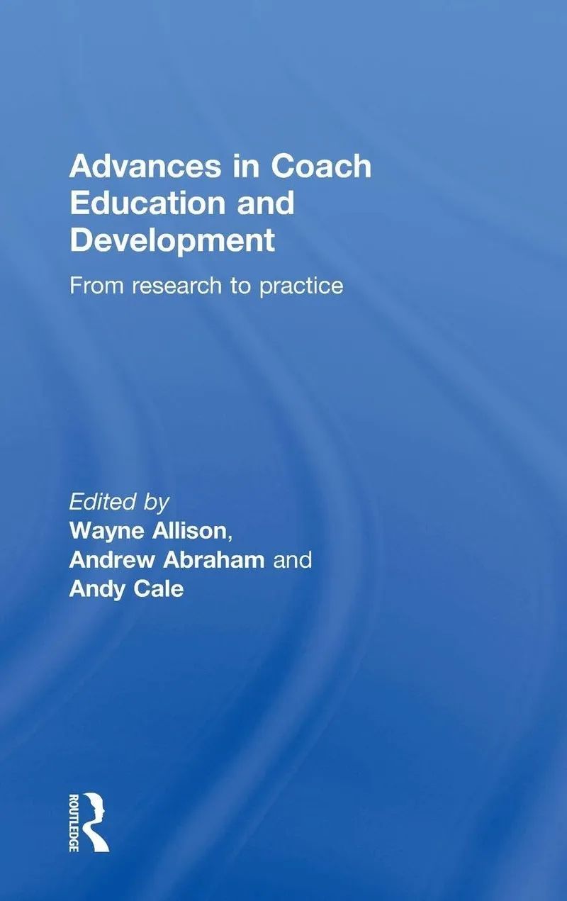 Advances in Coach Education and Development: From research to practice | by Wayne Allison | Andrew Abraham | Andy Cale | Routledge | English | 1st Edition
