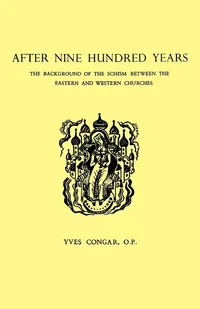 Buy After Nine Hundred Years: The Background of the Schism Between the Eastern and Western Churches | by Yves Congar | Fordham University Press | English — BookShops.in