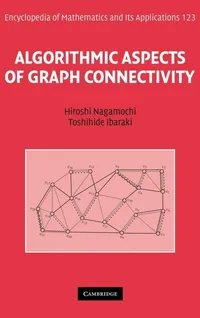 Buy ALGORITHMIC ASPECTS OF GRAPH CONNECTIVITY (ENCYCLOPEDIA OF MATHEMATICS AND ITS APPLICATIONS): 123 | by Hiroshi Nagamochi | Toshihide Ibaraki | Cambridge University Press | English | 1st Edition — BookShops.in