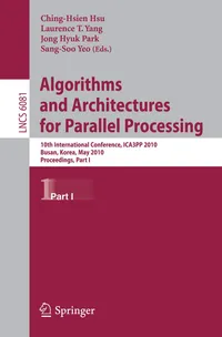 Buy ALGORITHMS AND ARCHITECTURES FOR PARALLEL PROCESSING | by Sang-Soo Yeo | Jong Hyuk Park | Laurence Tianruo Yang | Springer-Verlag New York Inc | English — BookShops.in