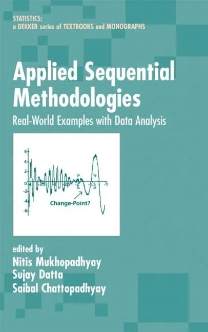 APPLIED SEQUENTIAL METHODOLOGIES REAL WORLD EXAMPLES WITH DATA AANALYSIS (HB 2004): 173 | by Nitis Mukhopadhyay | Sujay Datta | Saibal Chattopadhyay | TAYLOR & FRANCIS | English