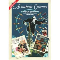Buy Armchair Cinema: A History of Feature Films on British Television, 1929-1981 | by Sheldon Hall | ‎ Edinburgh University Press | ‎ English — BookShops.in