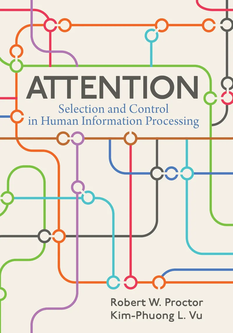 Attention: Selection and Control in Human Information Processing | by Robert W. Proctor | Kim-Phuong L. Vu | ‎ Amer Psychological Assn | ‎ English