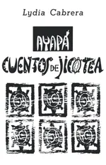 Ayapa, Cuentos De Jicotea: Cuentos Negros | by Lydia Cabrera | ‎ Ediciones Universal | ‎ Spanish | ‎ Large type / Large print Edition view 1