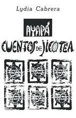 Ayapa, Cuentos De Jicotea: Cuentos Negros | by Lydia Cabrera | ‎ Ediciones Universal | ‎ Spanish | ‎ Large type / Large print Edition view 2
