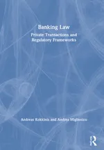 Banking Law: Private Transactions and Regulatory Frameworks | by Kokkinis Andreas | Andrea Miglionico | ‎ Routledge | ‎ English | ‎ 1st Edition view 1