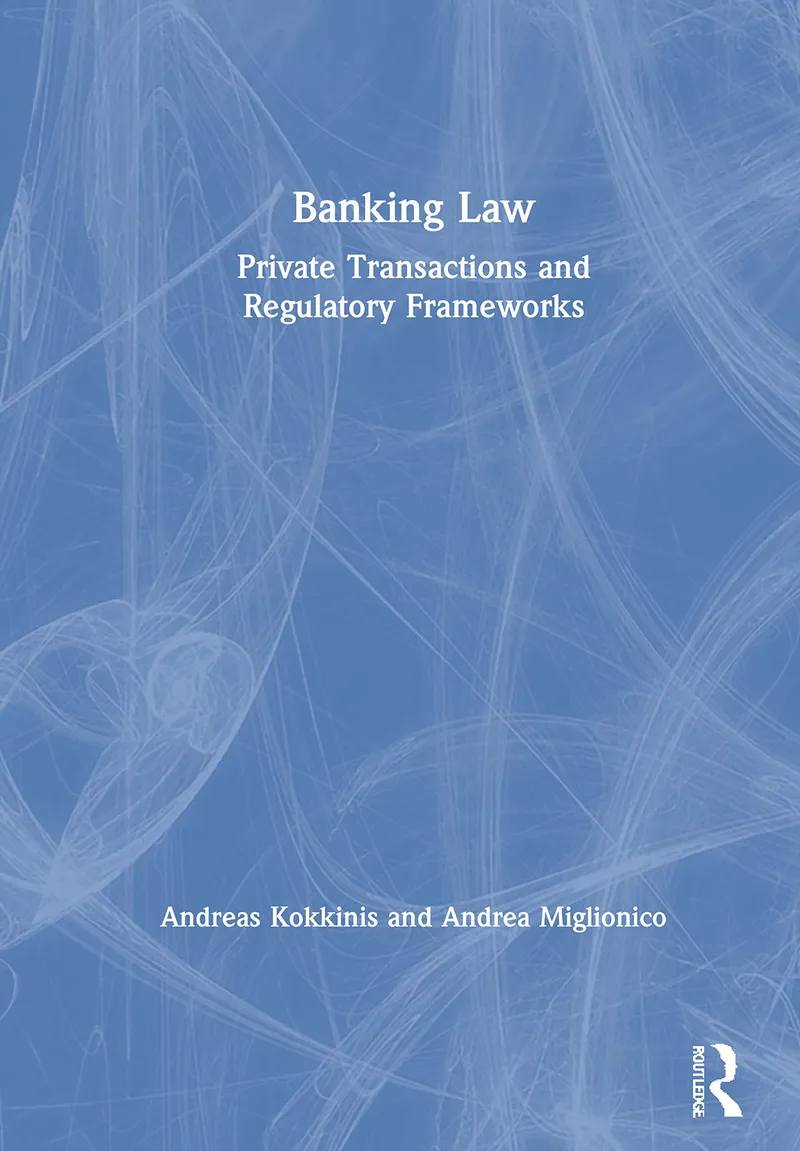 Banking Law: Private Transactions and Regulatory Frameworks | by Kokkinis Andreas | Andrea Miglionico | ‎ Routledge | ‎ English | ‎ 1st Edition