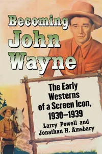 Buy Becoming John Wayne: The Early Westerns of a Screen Icon, 1930-1939 | by Larry Powell | Jonathan H. Amsbary | McFarland & Co Inc | English | Illustrated Edition — BookShops.in