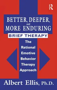 Buy Better, Deeper And More Enduring Brief Therapy: The Rational Emotive Behavior Therapy Approach | by Albert Ellis | Routledge | English | 1st Edition — BookShops.in