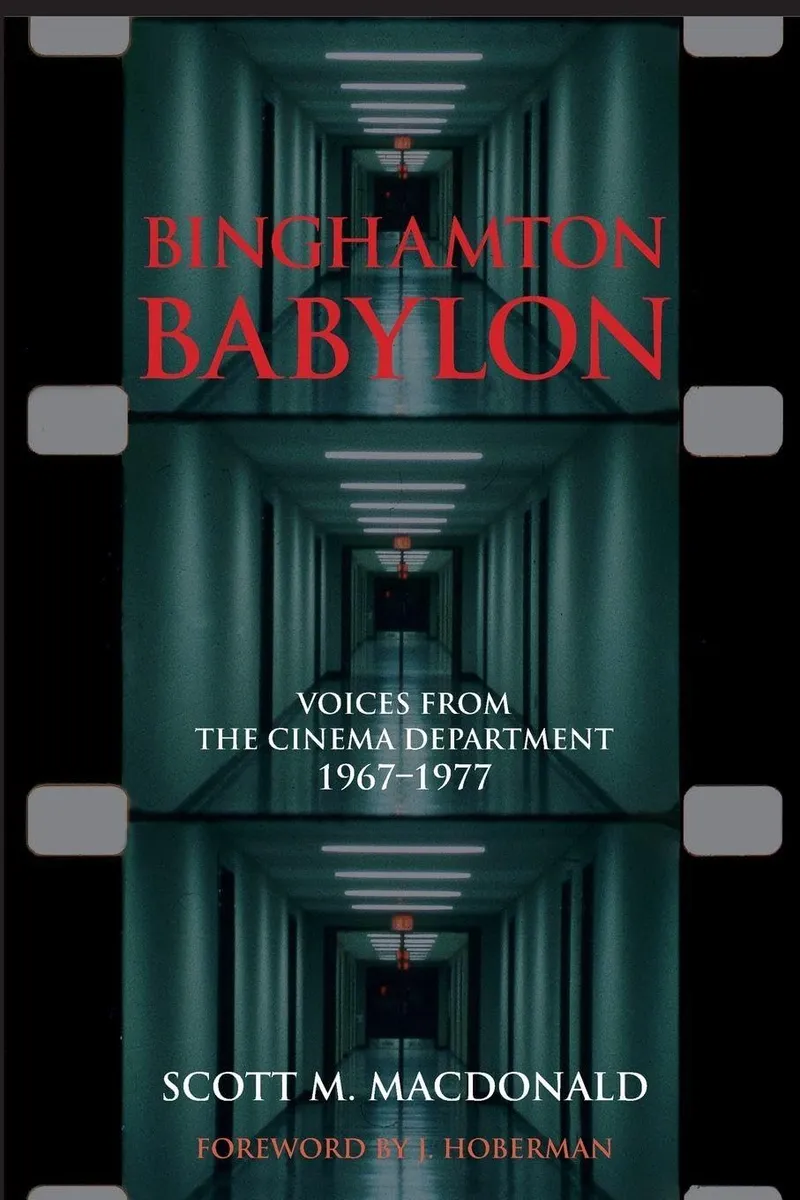 Binghamton Babylon: Voices from the Cinema Department 1967-1977 | by Scott M. MacDonald | J. Hoberman | State Univ of New York Pr | English