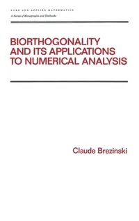 Buy BIORTHOGONALITY AND ITS APPLICATIONS TO NUMERICAL ANALYSIS, VOL. 156 | by Claude Brezinski | TAYLOR & FRANCIS | English | 1st Edition — BookShops.in