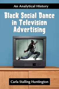 Buy Black Social Dance in Television Advertising: An Analytical History | by Carla Stalling Huntington | McFarland Publishing | English | Illustrated Edition — BookShops.in