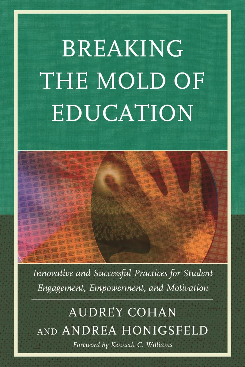 Breaking the Mold of Education: Innovative and Successful Practices for Student Engagement, Empowerment, and Motivation | by Audrey Cohan | Andrea Honigsfeld | Rowman & Littlefield Education | English