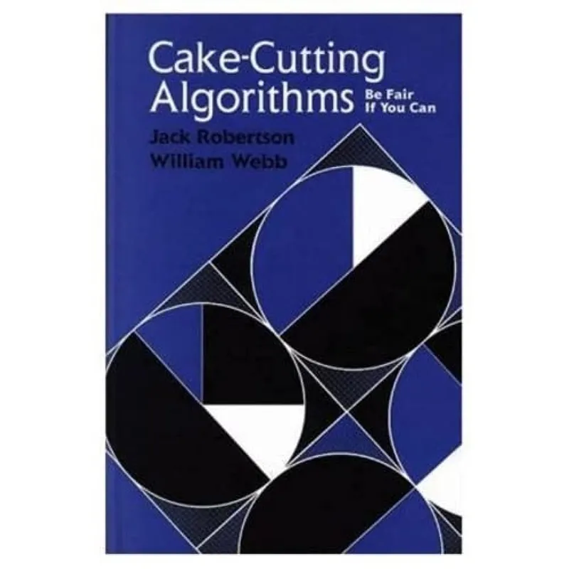 Cake-Cutting Algorithms: Be Fair If You Can | by Jack Robertson | William Webb | ‎ A K Peters Ltd | ‎ English | ‎ 1st Edition