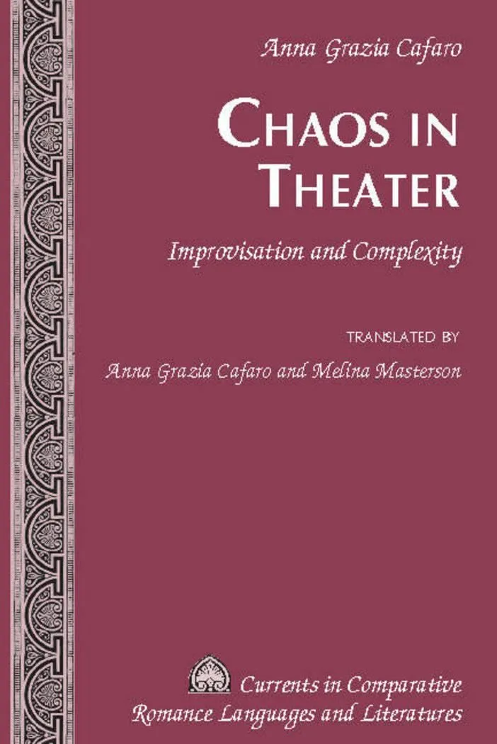 Chaos in Theater: Improvisation and Complexity – Translated by Anna Grazia Cafaro and Melina Masterson: 248 | by Tamara Alvarez-Detrell | Michael G. Paulson | Anna Grazia Ca | Peter Lang Publishing Inc | English | New Edition