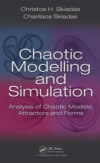 Buy Chaotic Modeling and Simulation: Analysis of Chaotic Models, Attractors and Forms | by Christos H. Skiadas | Charilaos Skiadas | Chapman & Hall | English | Illustrated Edition — BookShops.in