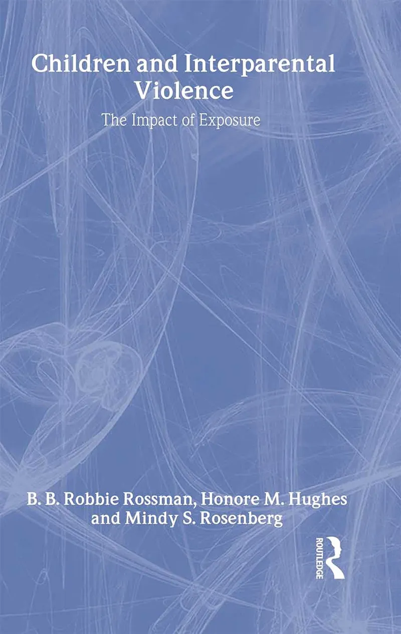 Children and Interparental Violence: The Impact of Exposure | by B. B. Robbie Rossman | Honore M. Hughes | Mindy S. Rosenberg | Routledge | English | 1st Edition