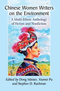 Buy Chinese Women Writers on the Environment: A Multi-Ethnic Anthology of Fiction and Nonfiction | by Dong Isbister | Xiumei Pu | Stephen D. Rachman | McFarland & Co Inc | English — BookShops.in