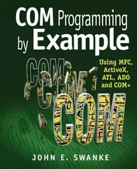 Buy Com Programming by Example: Using Mfc, Activex, Atl, Ado, and Com+ | by John Swanke | ‎ CRC Pr I Llc | ‎ English | ‎ 1st Edition — BookShops.in