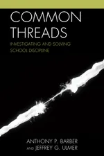 Common Threads: Investigating and Solving School Discipline | by Anthony P. Barber | Jeffrey Ulmer | ‎ Rowman & Littlefield Education | ‎ English view 1