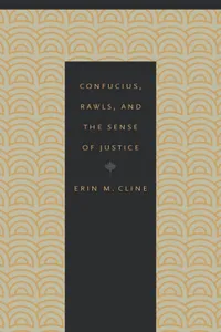 Buy Confucius, Rawls, and the Sense of Justice | by Erin M. Cline | Fordham Univ Pr | English — BookShops.in