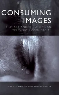 Buy Consuming Images: Film Art and the American Television Commercial | by Gary D. Rhodes | Robert Singer | ‎ Edinburgh University Press | ‎ English — BookShops.in
