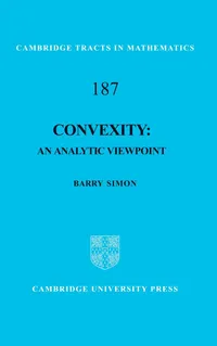 Buy Convexity: An Analytic Viewpoint: 187 | by Barry Simon | Cambridge University Press | English | Illustrated Edition — BookShops.in