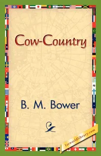 Buy Cow-Country | by B. M. Bower | 1stworld Library | 1st World Library - Literary Society | English — BookShops.in