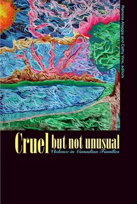 Buy Cruel but Not Unusual: Violence in Canadian Families | by Ramona Alaggia | Cathy Vine | Wilfrid Laurier University Press | English — BookShops.in