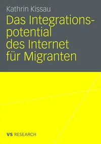 Buy Das Integrationspotential des Internet für Migranten | by Kathrin Kissau | Springer VS | German | 2008th Edition — BookShops.in