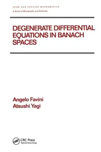 Buy Degenerate Differential Equations in Banach Spaces | by Angelo Favini | Atsushi Yagi | TAYLOR & FRANCIS | English | 1st Edition — BookShops.in