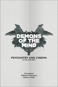 Buy Demons of the Mind: Psychiatry and Cinema in the Long 1960s | by Tim Snelson | William MacAuley | David Allen Kirby | Edinburgh University Press | English | 91st Edition — BookShops.in