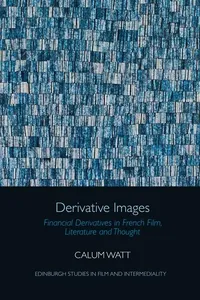 Buy Derivative Images: Financial Derivatives in French Film, Literature and Thought | by Calum Watt | ‎ Oxford Univ Pr | ‎ English — BookShops.in
