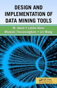 Buy DESIGN AND IMPLEMENTATION OF DATA MINING TOOLS | by Bhavani Thuraisingham | Latifur Khan | Mamoun Awad | Auerbach Publications | English | 1st Edition — BookShops.in