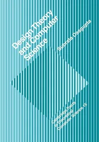 Buy Design Theory and Computer Science: Processes and Methodology of Computer Systems Design: 15 | by Subrata Dasgupta | ‎ Cambridge University Press | ‎ English | ‎ Illustrated Edition — BookShops.in
