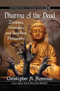 Buy Dharma of the Dead: Zombies, Mortality and Buddhist Philosophy | by Christopher M. Moreman | McFarland & Co Inc | English — BookShops.in