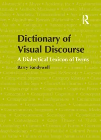 Buy Dictionary of Visual Discourse: A Dialectical Lexicon of Terms | by Barry Sandywell | ‎ Routledge | ‎ English | ‎ 1st Edition — BookShops.in