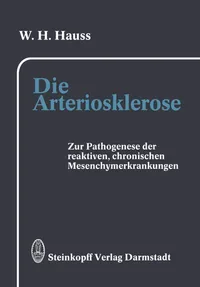 Buy Die Arteriosklerose: Pathogenese der arteriosklerotischen, der rheumatischen und weiterer reaktiver, chronischer Mesenchymerkrankungen | by W. H. Hauss | ‎ Steinkopff Darmstadt | ‎ German | ‎ Softcover reprint of the original 1st ed. 1990 Edition — BookShops.in