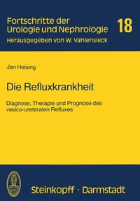Buy Die Refluxkrankheit: Diagnose, Therapie und Prognose des vesico-ureteralen Refluxes: 18 | by J. Heising | Steinkopff Darmstadt | German | Softcover reprint of the original 1st ed. 1982 Edition — BookShops.in