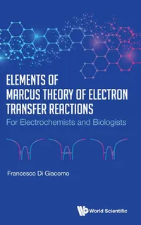 Buy Elements Of Marcus Theory Of Electron Transfer Reactions: For Electrochemists And Biologists | by Giacomo Francesco Di | World Scientific Publishing Co Pte Ltd | English — BookShops.in