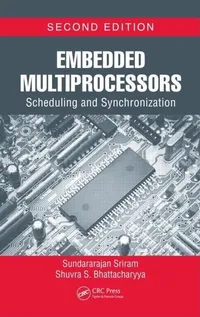Buy EMBEDDED MULTIPROCESSORS: SCHEDULING AND SYNCHRONIZATION, 2ND EDN | by Sundararajan Sriram | Shuvra S. Bhattacharyya | TAYLOR & FRANCIS | English | 2nd Edition — BookShops.in