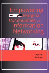 Buy Empowering Marginal Communities with Information Networking | by Hakikur Rahman | IGI Publishing | English — BookShops.in