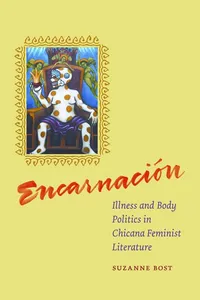 Buy Encarnacion: Illness and Body Politics in Chicana Feminist Literature | by Suzanne Bost | ‎ Fordham University Press | ‎ English | ‎ 1st Edition — BookShops.in