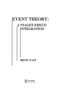 Buy Event Theory: A Piaget-Freud Integration | by Irene Fast | ‎ Routledge | ‎ English | ‎ 1st Edition — BookShops.in