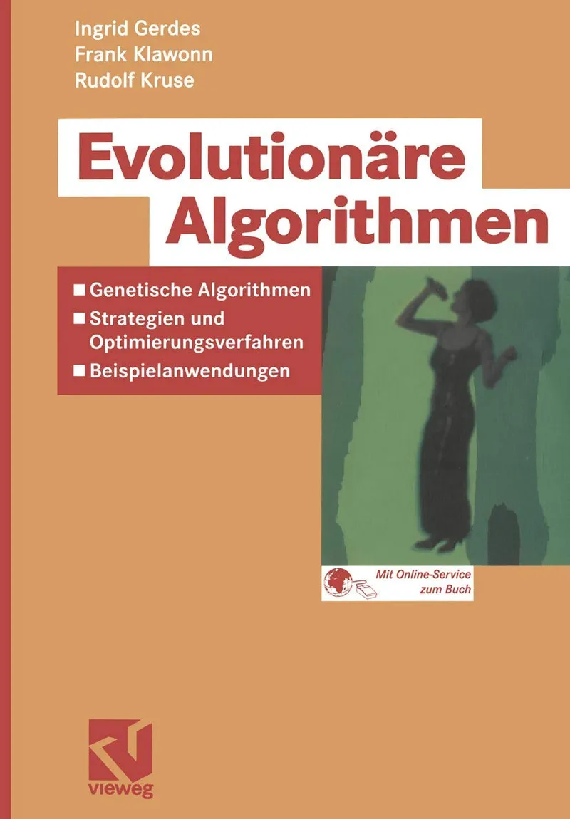 Evolutionäre Algorithmen: Genetische Algorithmen ― Strategien und Optimierungsverfahren ― Beispielanwendungen | by Ingrid Gerdes | Frank Klawonn | Rudolf Kruse | Vieweg+Teubner Verlag | German | 2004th Edition
