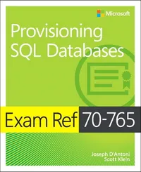 Buy Exam Ref 70-765 Provisioning SQL Databases | by Martina D'Antoni | Scott Klein | Microsoft Pr | English | 1st Edition — BookShops.in