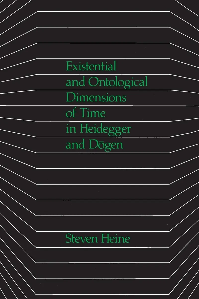Existential and Ontological Dimensions of Time in Heidegger and Dogen | by Steven Heine | State Univ of New York Pr | English | Annotated Edition