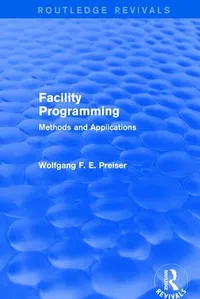 Buy Facility Programming: Methods and Applications | by Wolfgang F. E. Preiser | Routledge | English | 1st Edition — BookShops.in